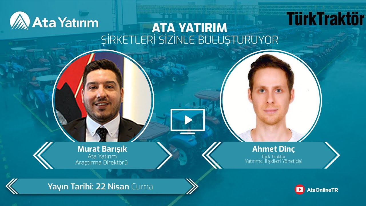Ata Yatırım, Şirketleri Sizinle Buluşturuyor - Türk Traktör / 22 Nisan 2022