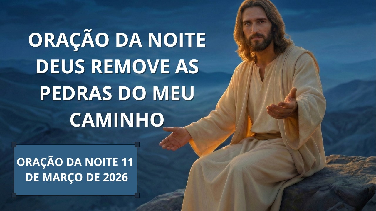 Oração da Noite Forte: O Fim IMEDIATO de Tudo Que Bloqueia a Sua Vida