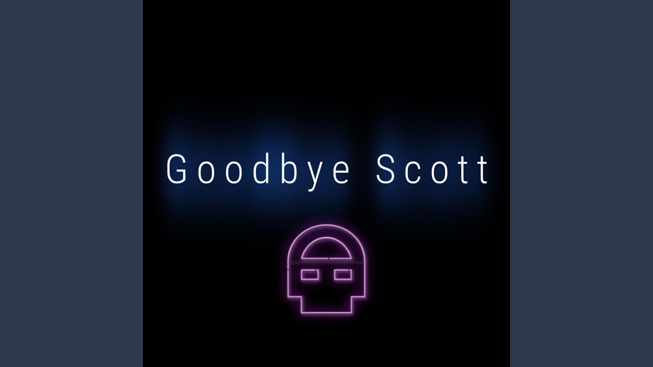 Goodbye Scott