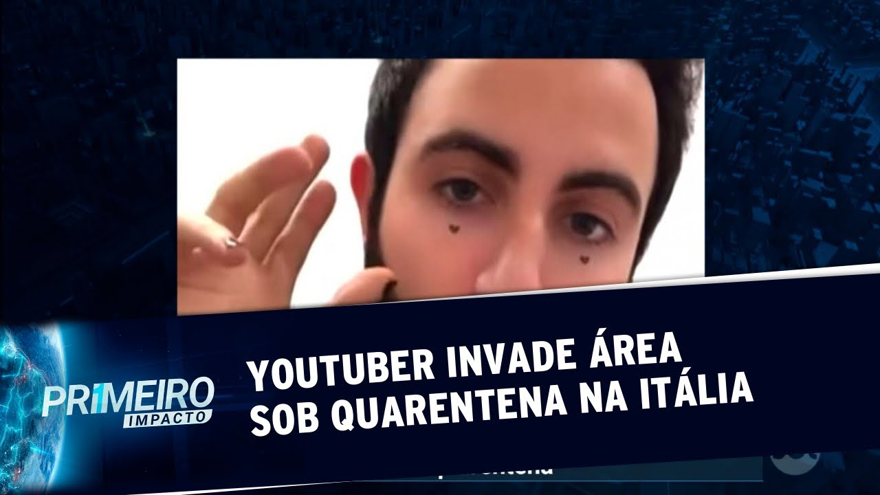 Covid-19: Youtuber pode ser preso ap&oacute;s fingir invadir &aacute;rea sob quarentena|Primeiro Impacto(09/03/20)