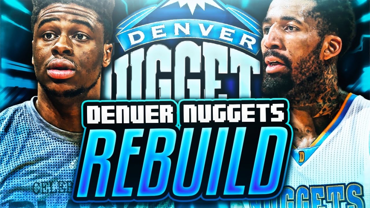 REBUILDING THE DENVER NUGGETS! NBA 2K17 MY LEAGUE