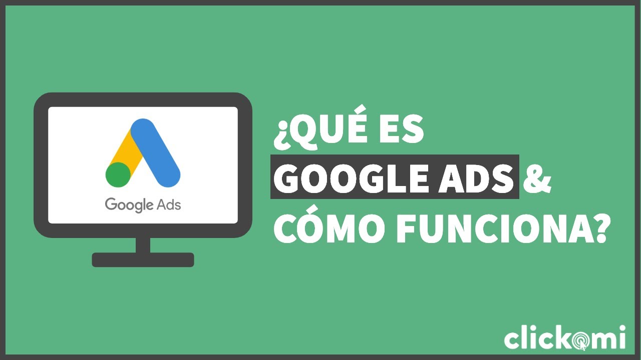 &iquest;Qu&eacute; es Google Ads y c&oacute;mo funciona?