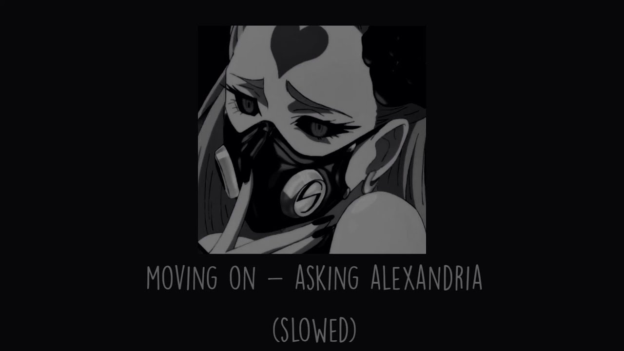 Asking Alexandria - Moving On (Slowed)