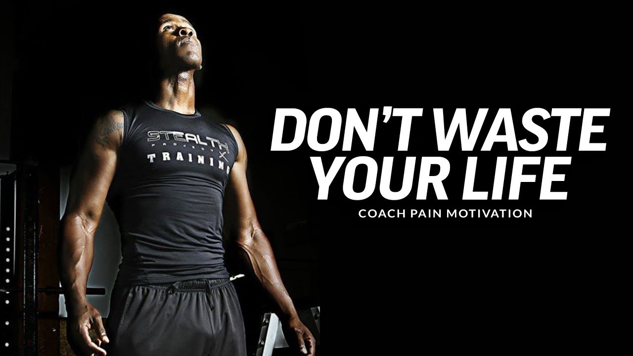 Coach Pain | НЕ ТРАТЬТЕ СВОЮ ЖИЗНЬ ВПУСТУЮ (Мотивация Coach Pain)