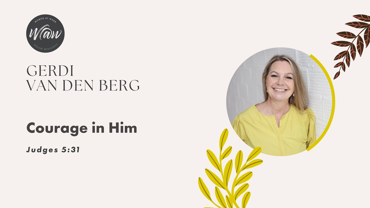 WOMEN OF THE BIBLE P5 – PLAN & PURPOSE: Courage in Him (Deborah)