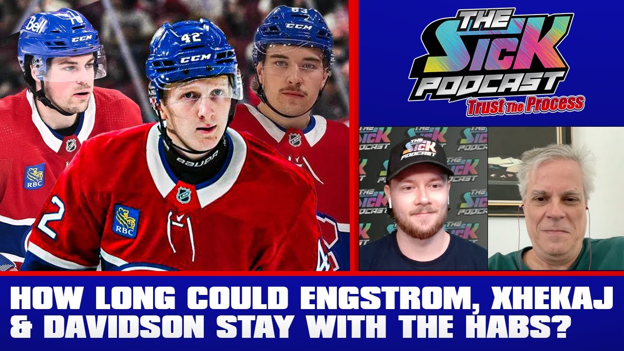 How Long Could Engstrom, Xhekaj & Davidson Stay With The Habs? - Trust The Process #22