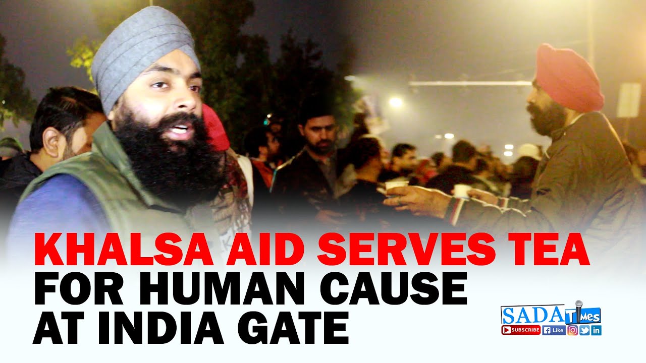 Khalsa Aid Serves Tea for Human Cause at India Gate || SADA Times