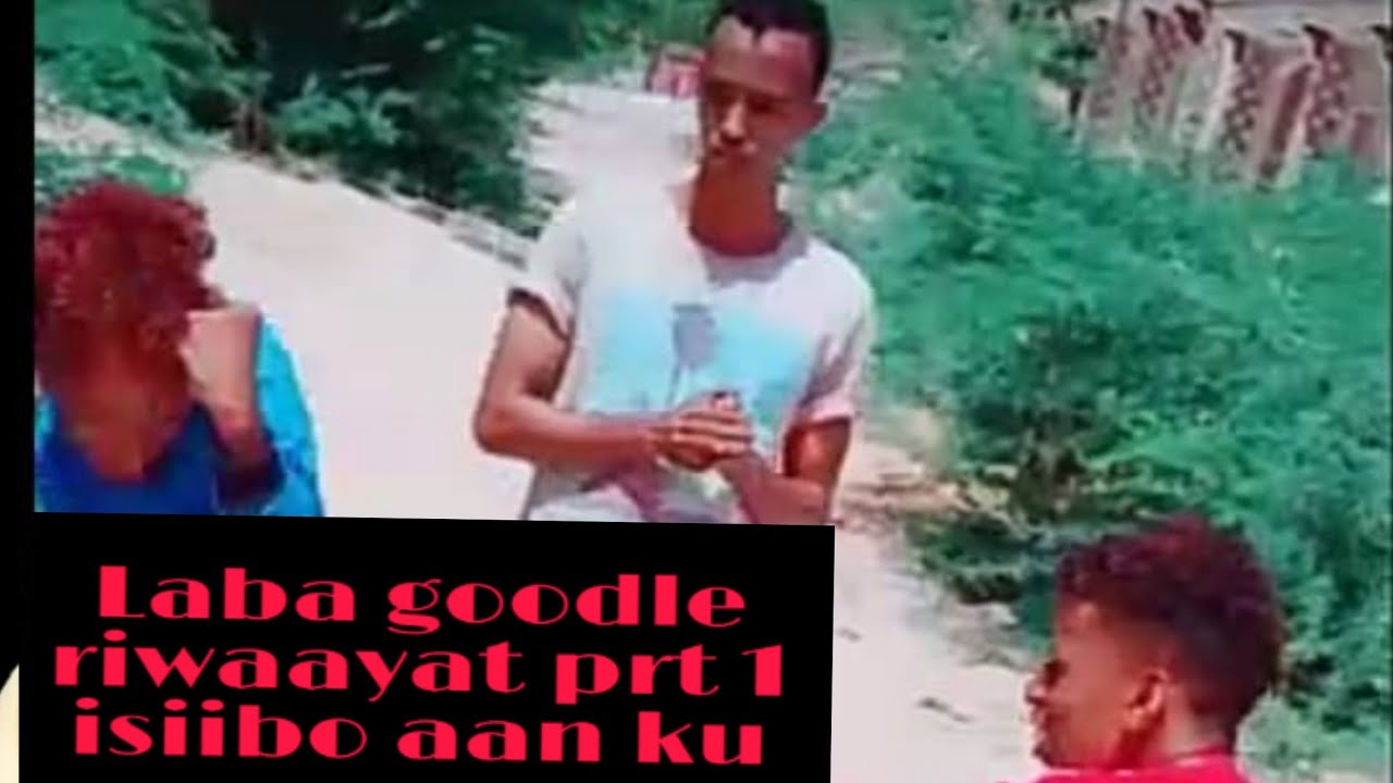 Laba goodle riwaayat prt 1 isiibo aan ku siistee 😹