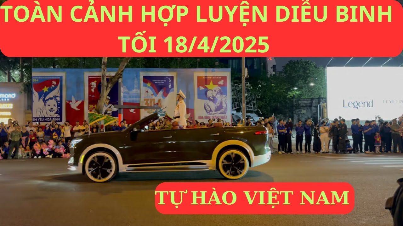 toàn cảnh hợp luyện diễu binh đêm  18/4/2025 .ở dinh độc lập, chuẩn bị lễ 30/4