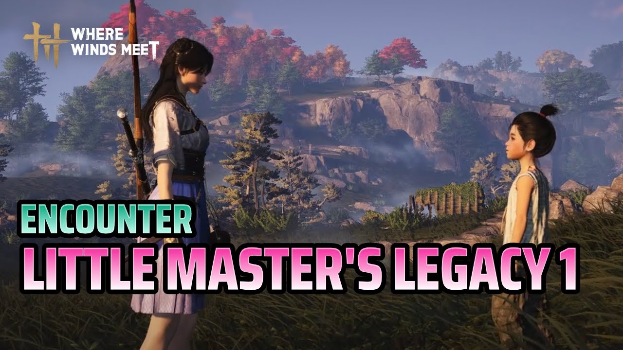 Encounter Little Master Legacy &mdash; Where Winds Meet