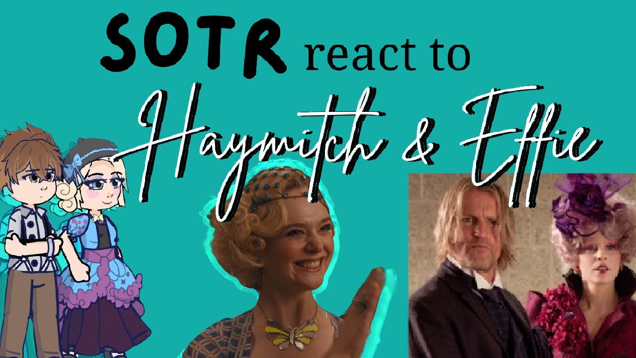 SOTR react to Haymitch & Effie| Hayffie| use 0.65x- 0.70x
