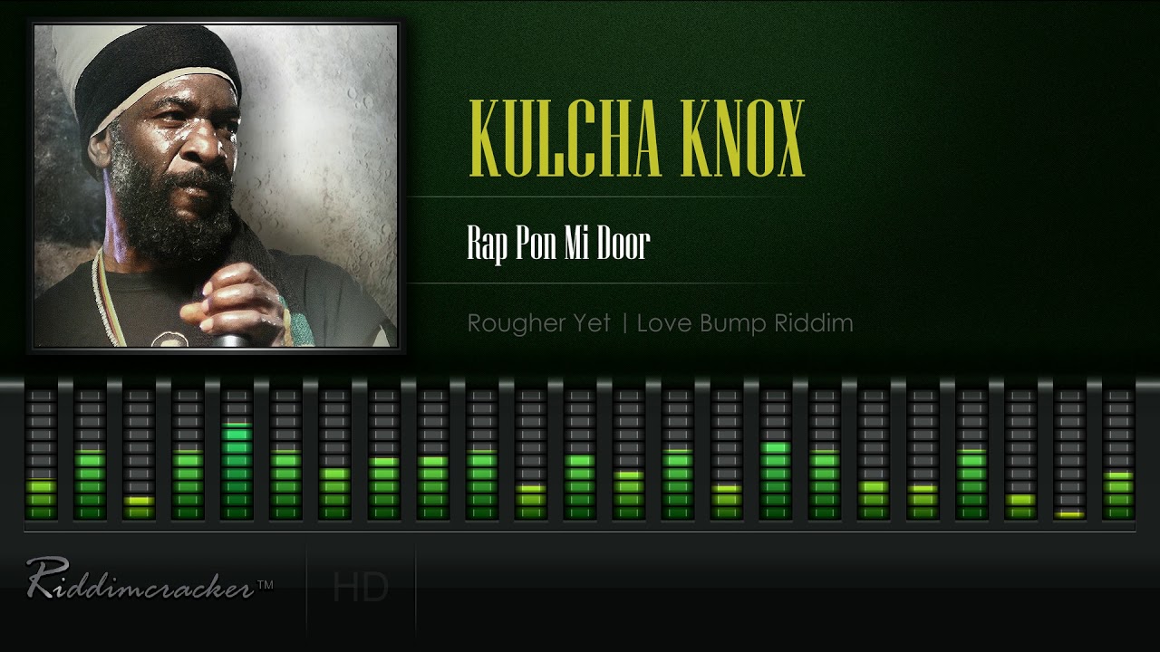 Kulcha Knox - Rap Pon Mi Door (Rougher Yet | Love Bump Riddim) [HD]