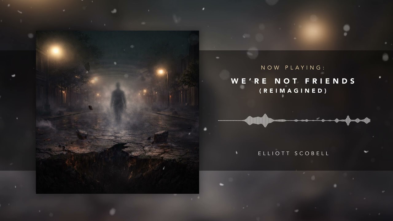 We're Not Friends (Reimagined) - Elliott Scobell