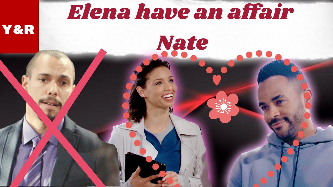 Y&R Spoilers 4/11/2020 Devon is angry when he discovers Elena have an affair, secretly dating Nate