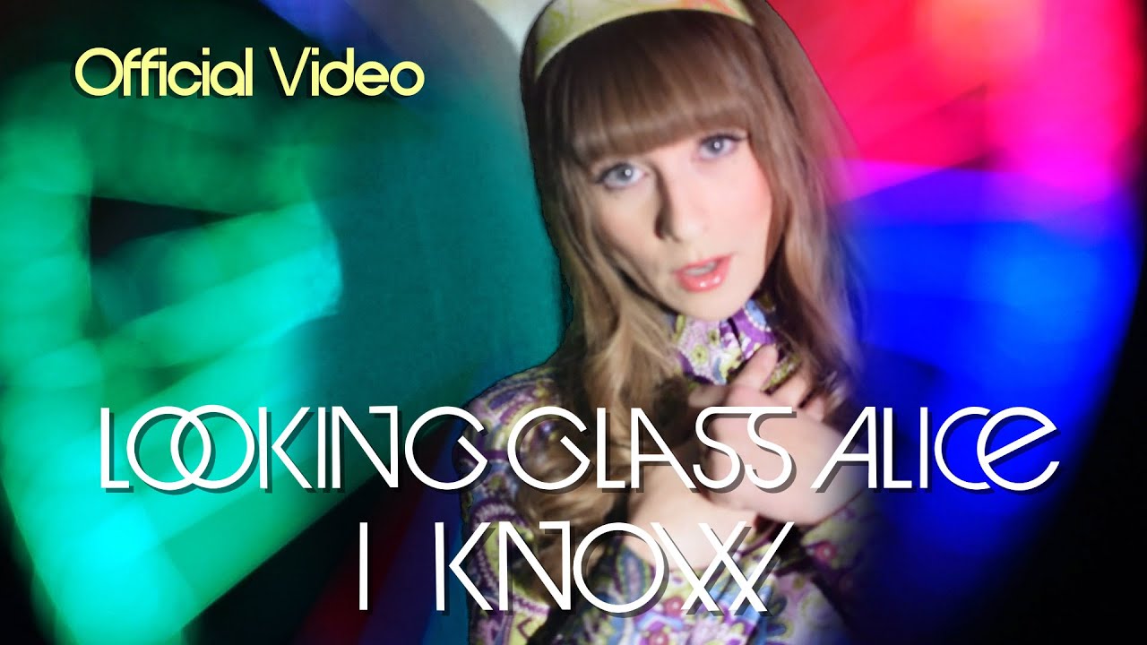 Looking Glass Alice - I Know (Official Video)