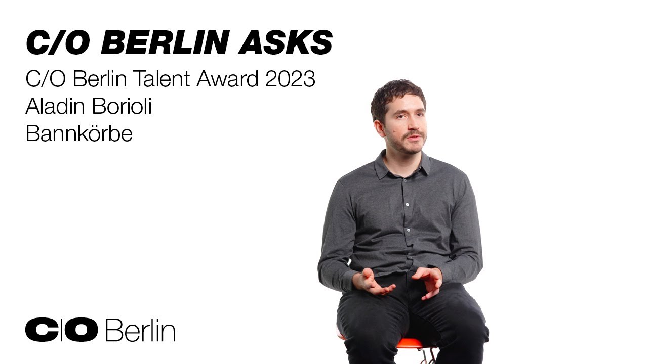 CO Berlin Asks . Aladin Borioli . Bannkörbe . C/O Berlin Talent Award 2023