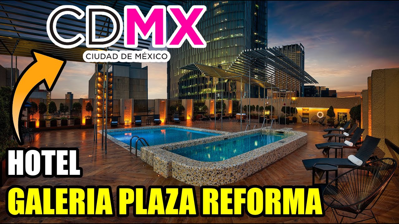 🟩 HOTEL GALERÍA PLAZA REFORMA 🌆 CDMX ✈️