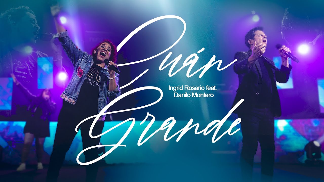 Ingrid Rosario, @DaniloMonteroyGloriana- Cuán Grande + Cuán Grande Es Él (Video Oficial)
