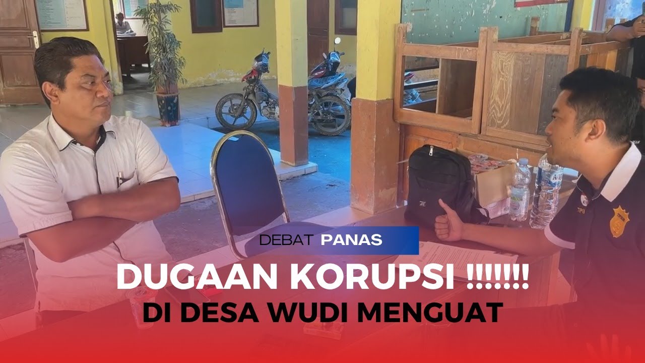 DUGAAN KORUPSI DI DESA WUDI SEMAKIN MENGUAT