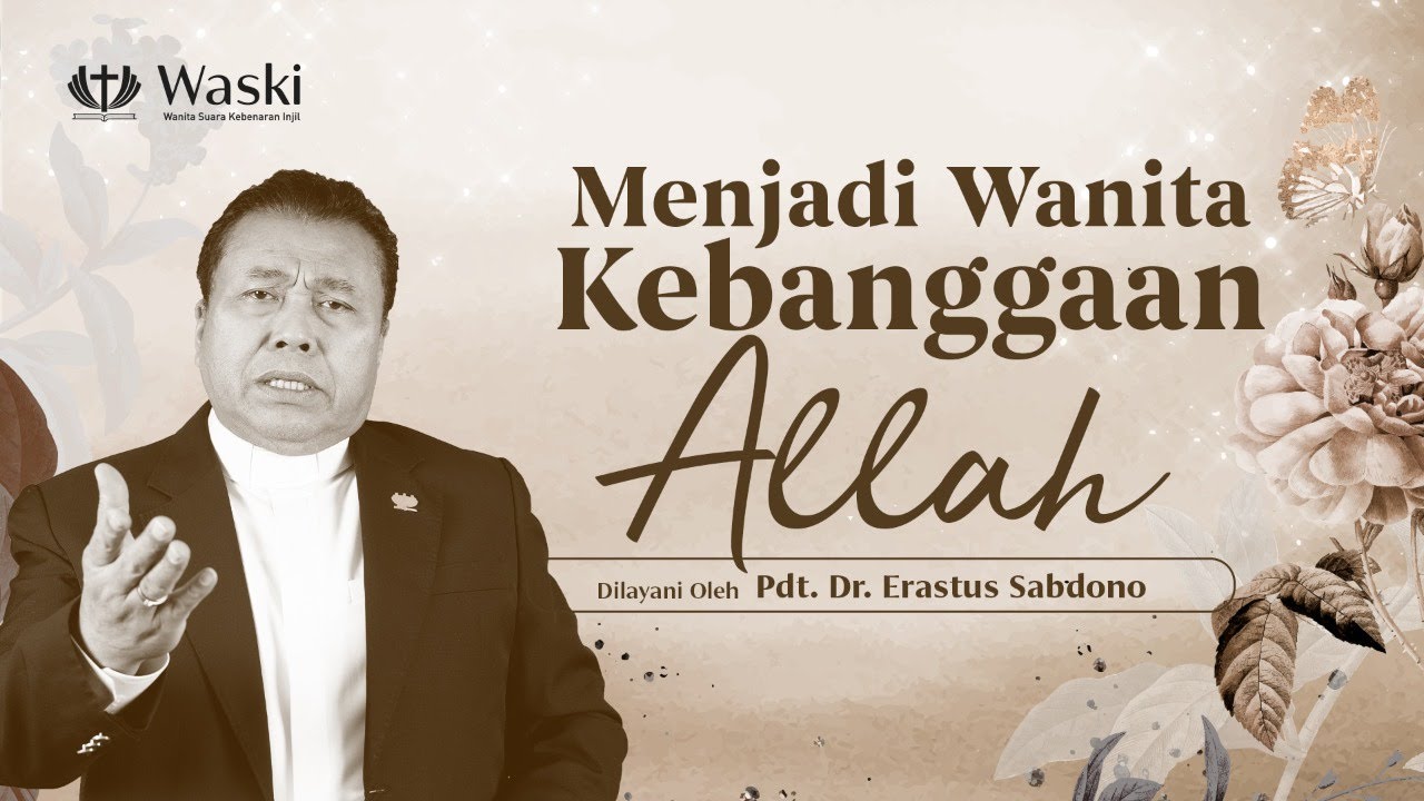 MENJADI WANITA KEBANGGAAN ALLAH | WANITA SURGAWI (BAG 53) | Pdt. Dr. Erastus Sabdono | 01 Nov 2021