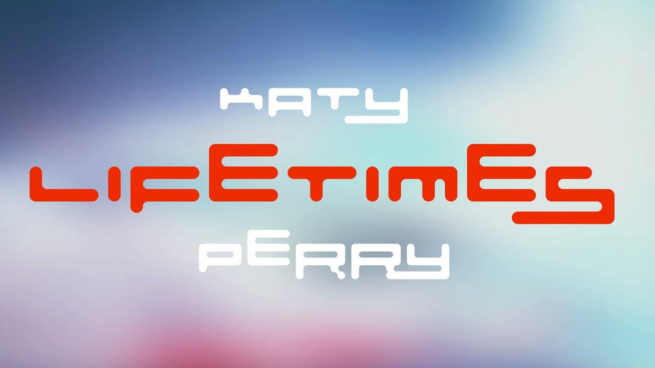 Katy Perry - LIFETIMES (Official HD Audio)