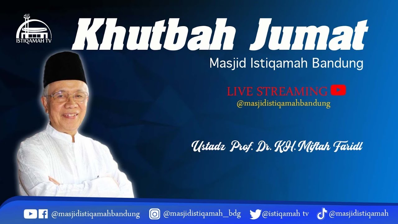 🔴Khutbah Jum'at |||  Ustadz Prof. Dr. KH. Miftah Faridl