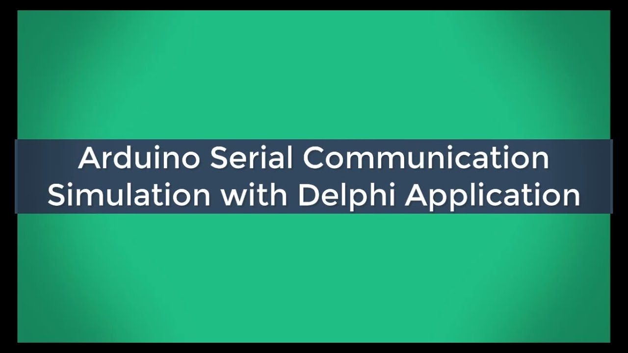 Arduino Serial Communication Simulation with Delphi Application