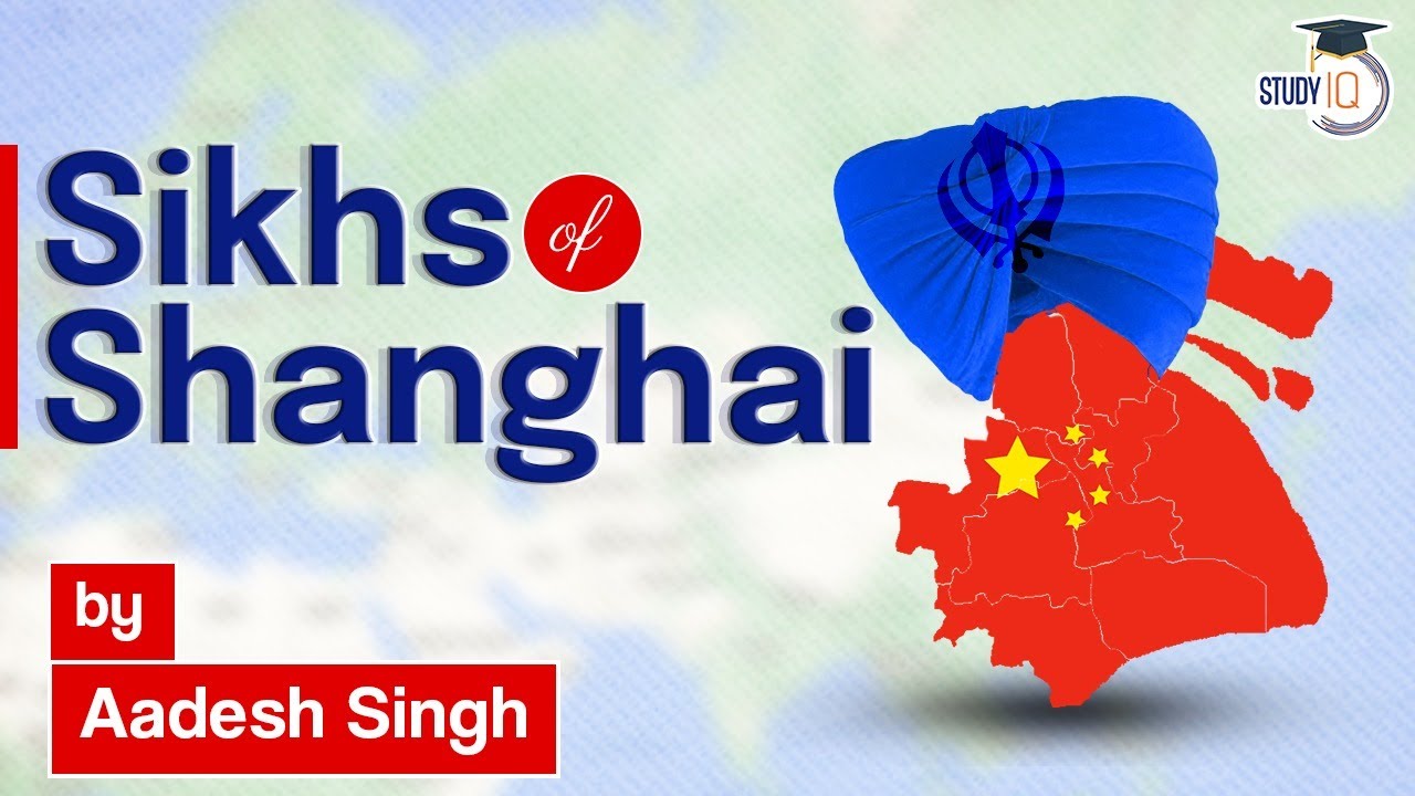 A Brief History of Sikhs of Shanghai | Indian Diaspora | Indo-China Relations | World History | UPSC