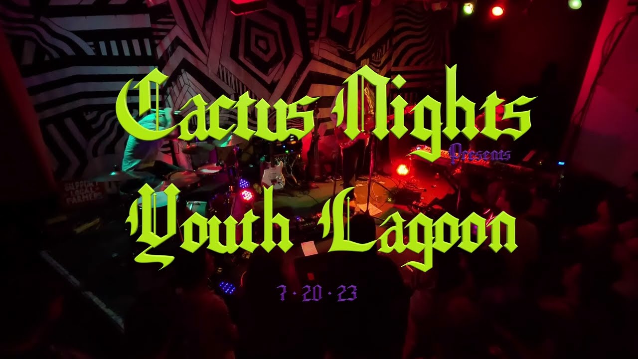 Youth Lagoon • Cactus Nights • Live Set 7/20/23