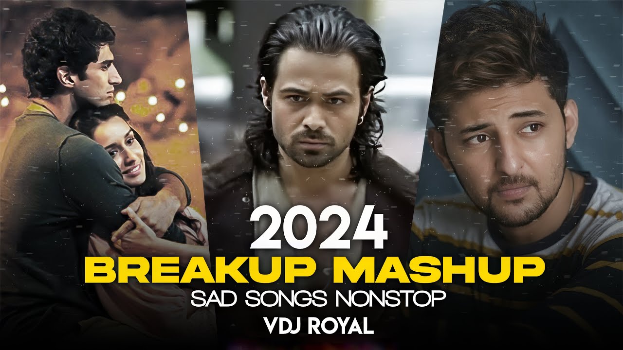 Breakup Mashup 2024 | Nonstop Jukebox 2024 | Best Of Breakup Songs Mashup | VDj Royal