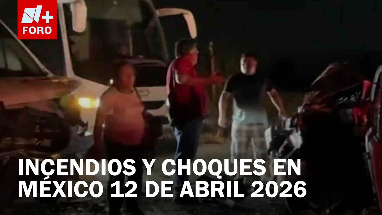 Accidentes e incendios paralizan 8 estados hoy en M&eacute;xico