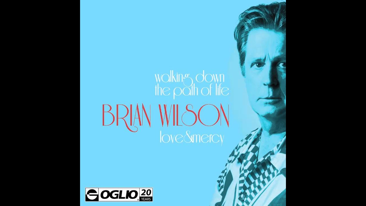 Brian Wilson - Walking Down the Path of Life / Love & Mercy
