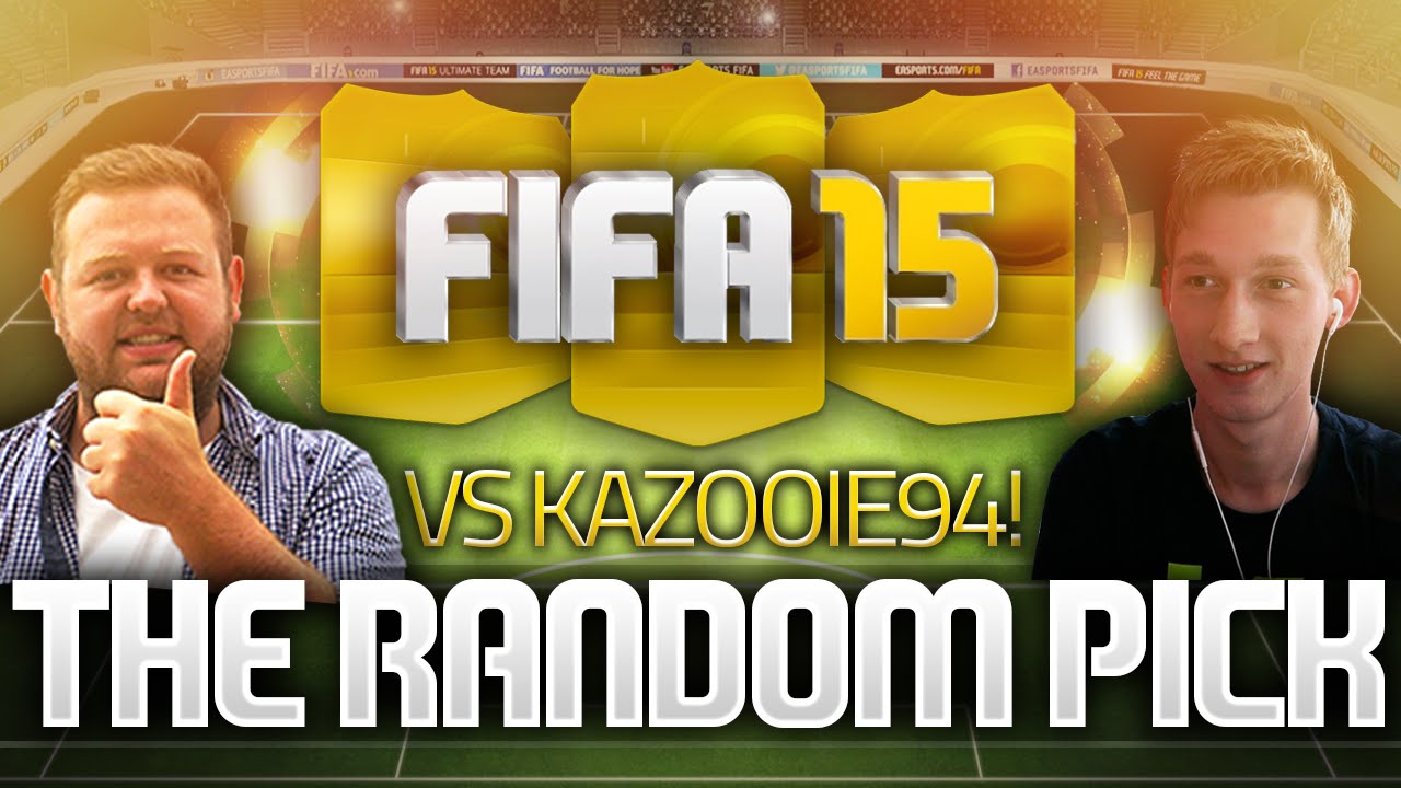 THE RANDOM PICK - VS KAZOOIE94! (FIFA 15 ULTIMATE TEAM)