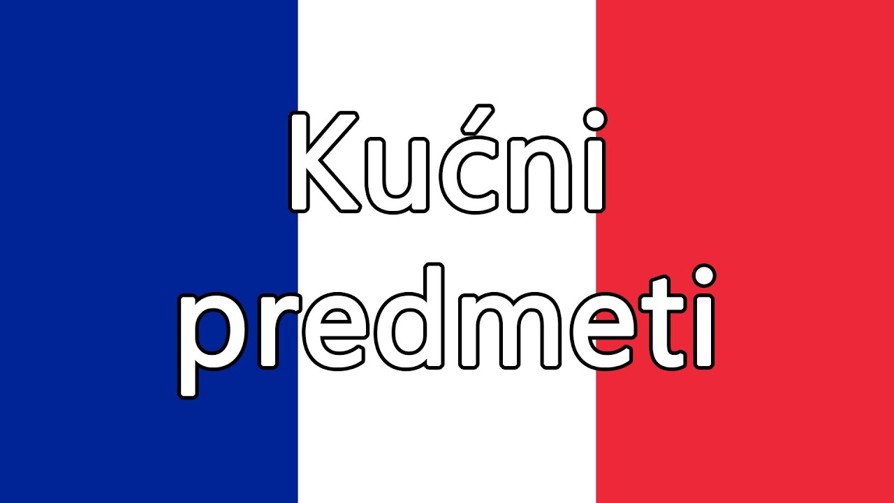 Kako se nazivaju kućni predmeti na francuskom? (Vokabular + izrazi)
