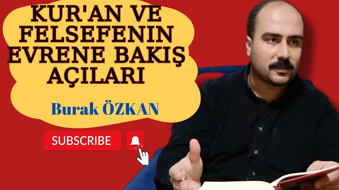 Kur'an ve Felsefenin Evrene Bakış Açıları- 12.söz - 1.Esas -  Burak Özkan