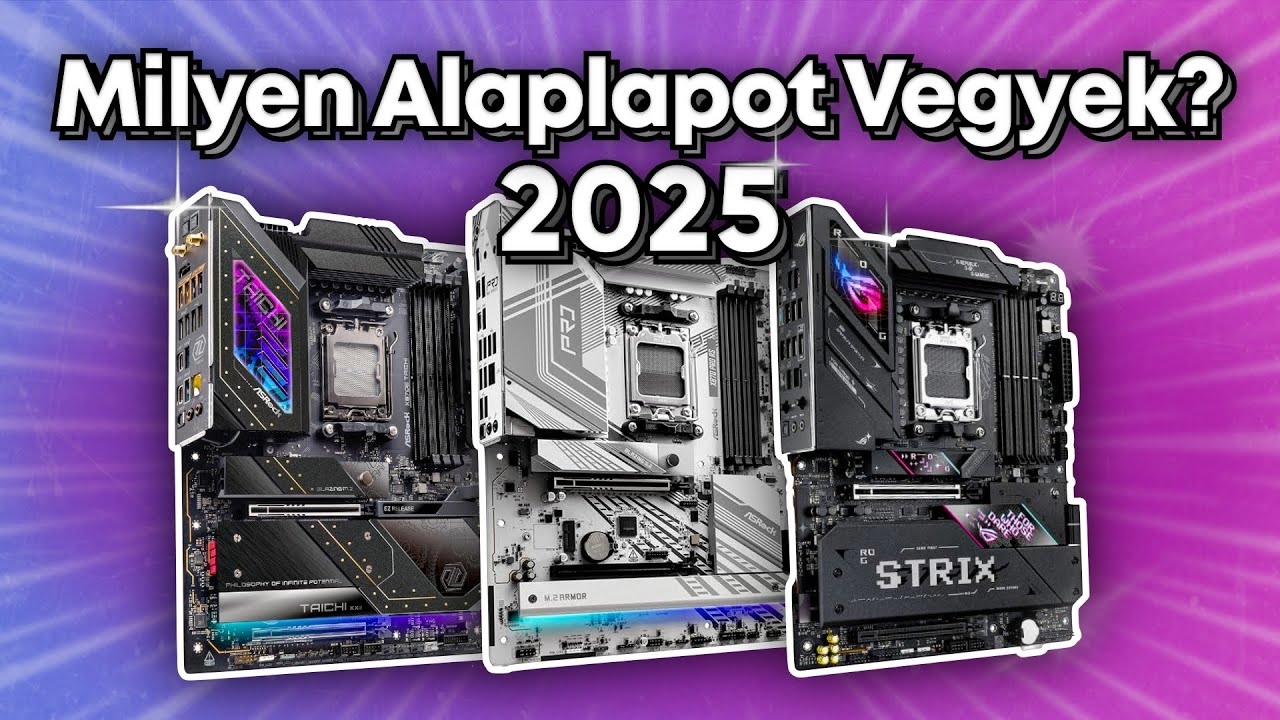 Így válassz TÖKÉLETES Alaplapot 2025-ben!