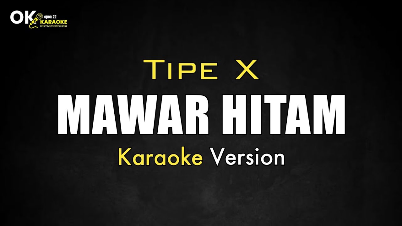 Mawar Hitam - TIPE X [ Karaoke Version ] || Open 22 Karaoke