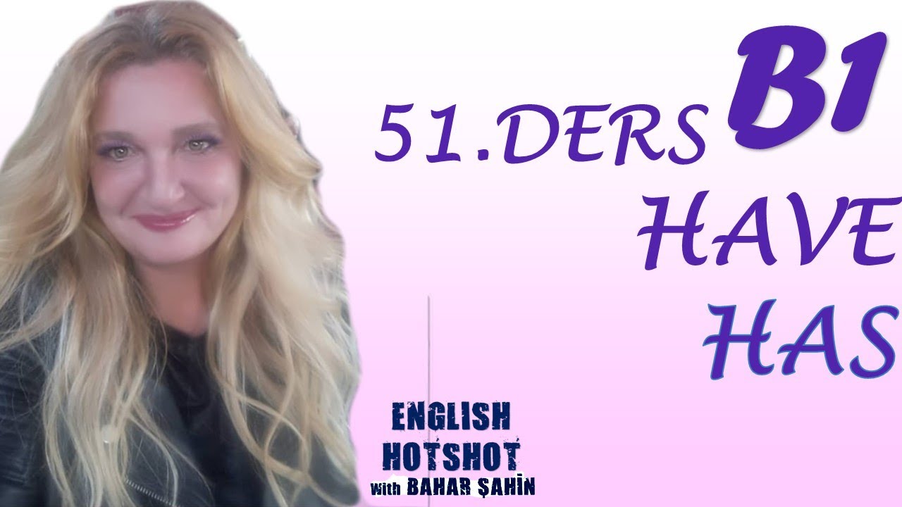 51.DERS - HAVE/HAS - HAVE HAD / HAS HAD / HAD HAD