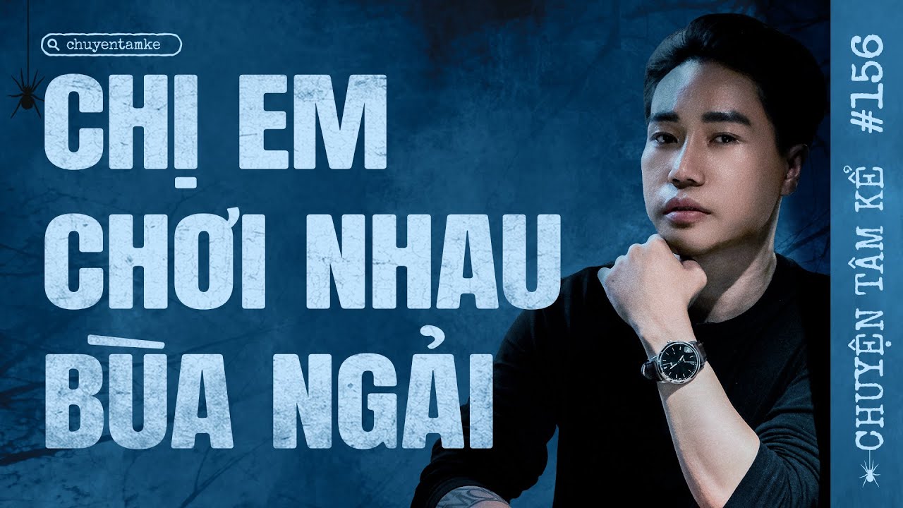 CHỊ CHỊ EM EM - CHƠI NHAU BÙA NGẢI  | Chuyện Tâm Linh Tâm Kể