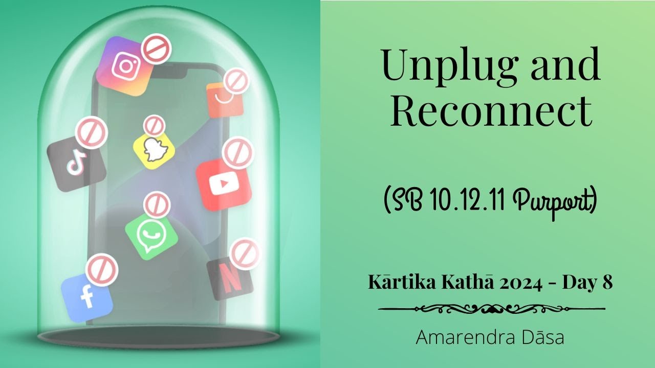 Unplug and Reconnect! (Based on SB 10.12.11 purport) | The Deliverance of Aghāsura-Day 8