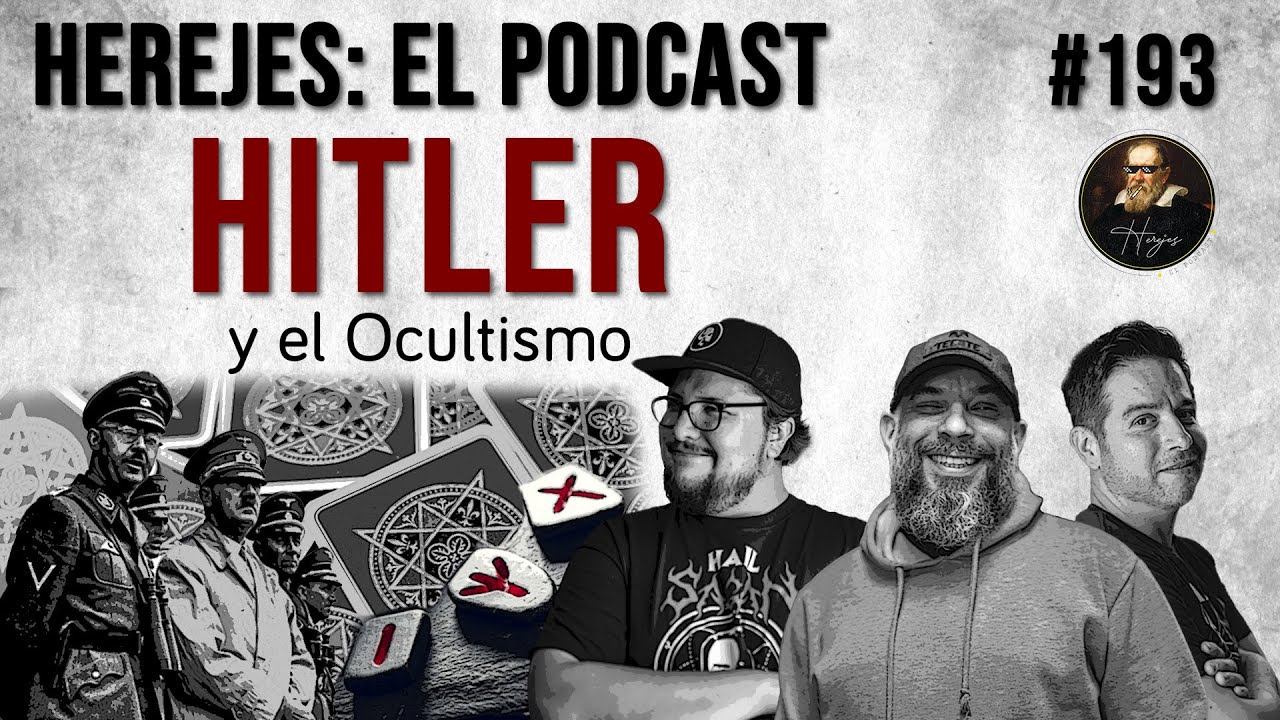 Herejes E193: Hitler y el Ocultismo