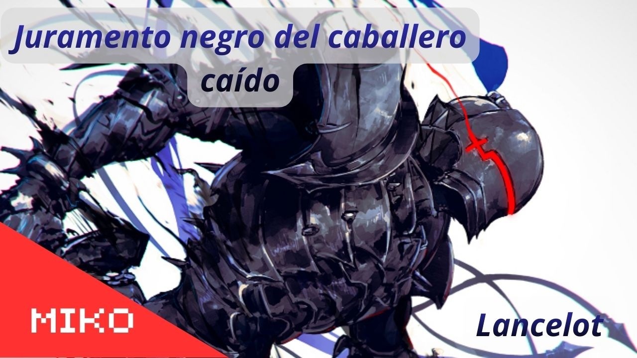 Juramento negro del caballero caído || Lancelot