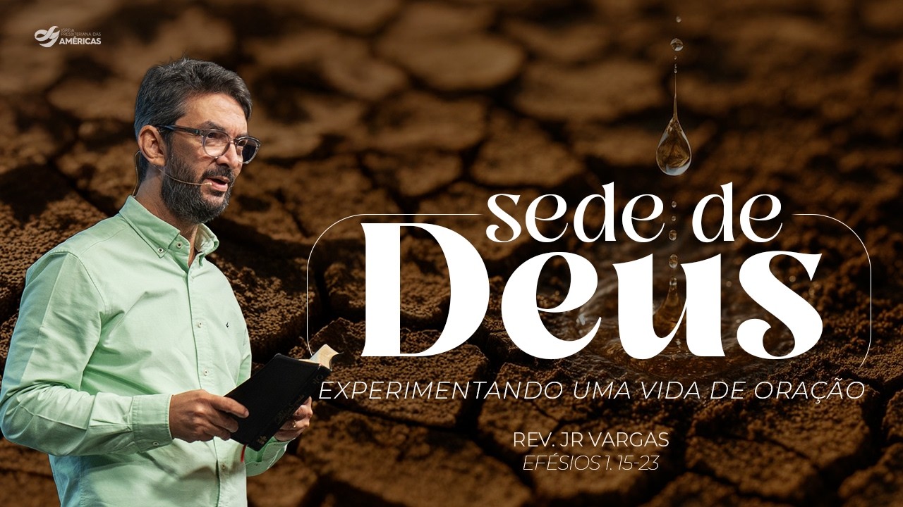 SEDE DE DEUS (Prt. 1) | 01.03.26 - MANHÃ | IGREJA PRESBITERIANA DAS AMÉRICAS