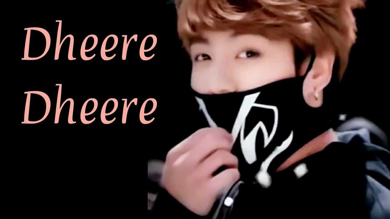 Dheere Dheere ft 
