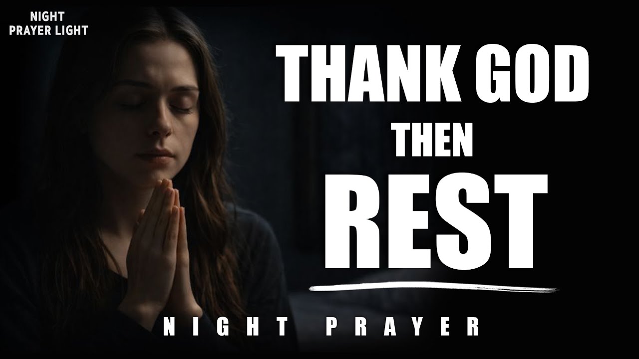 Night Prayer Before Sleep | Let Gratitude Be Your Last Song to God Tonight
