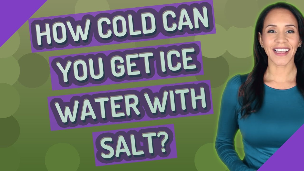 How cold can you get ice water with salt?