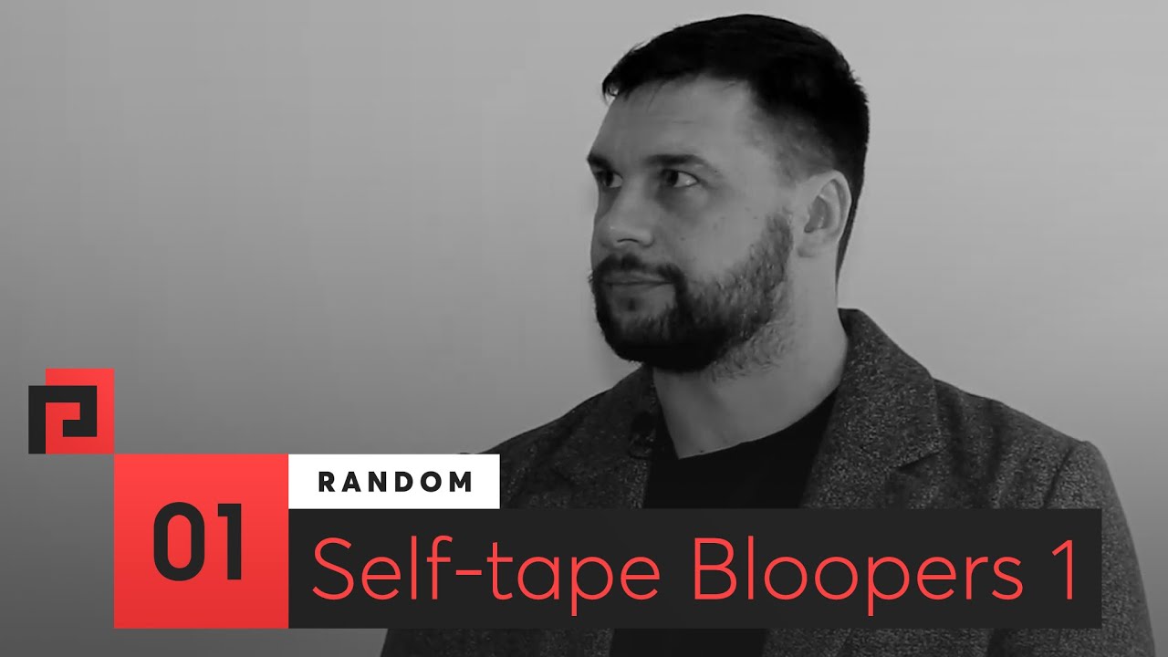 Random #1 - Self-tape Bloopers 1