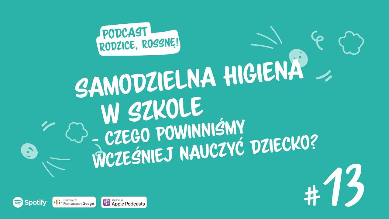 #13 Samodzielna higiena w szkole &ndash; czego wcześniej nauczyć dziecko? I Podcast Rodzice, Rossnę!