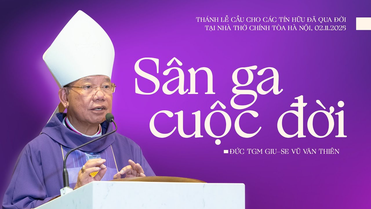 Sân ga cuộc đời | Lễ cầu cho các tín hữu đã qua đời || CN XXXI TN C | Đức TGM Giu-se Vũ Văn Thiên