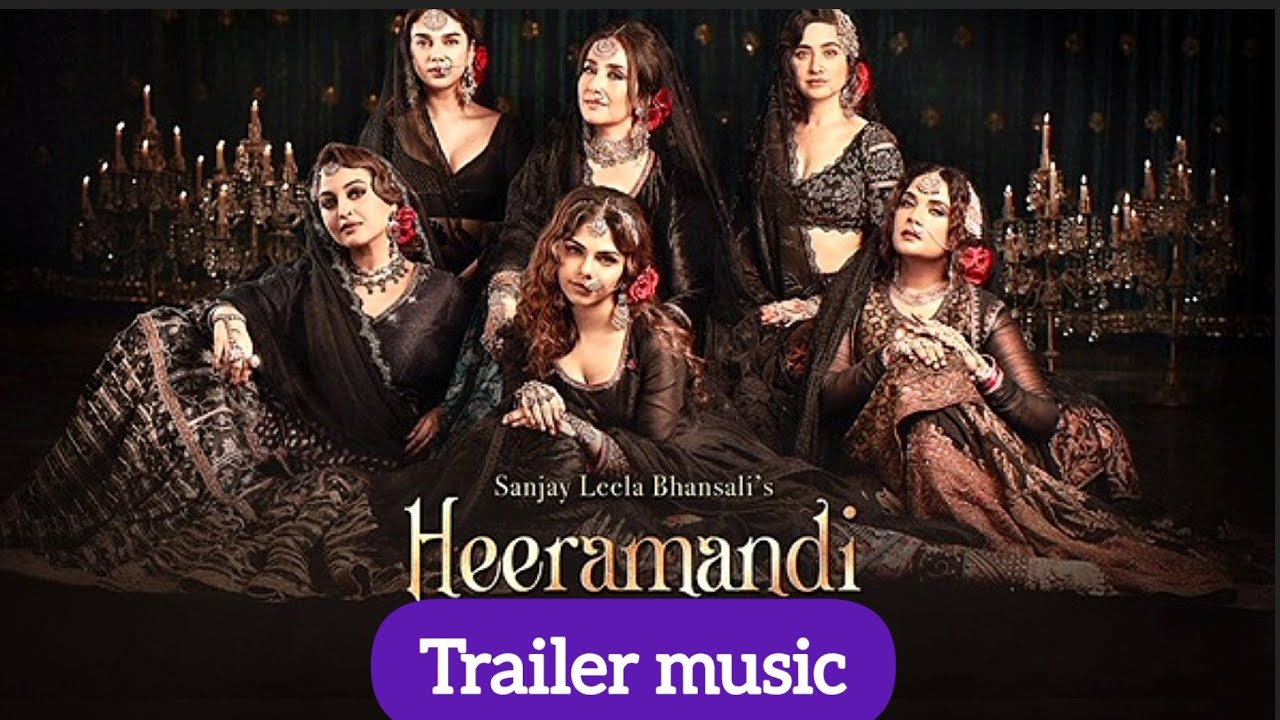 Heeramandi Trailer music / Sanjay Leela Bhansali / Netflix